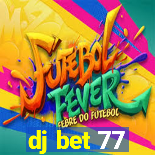 dj bet 77